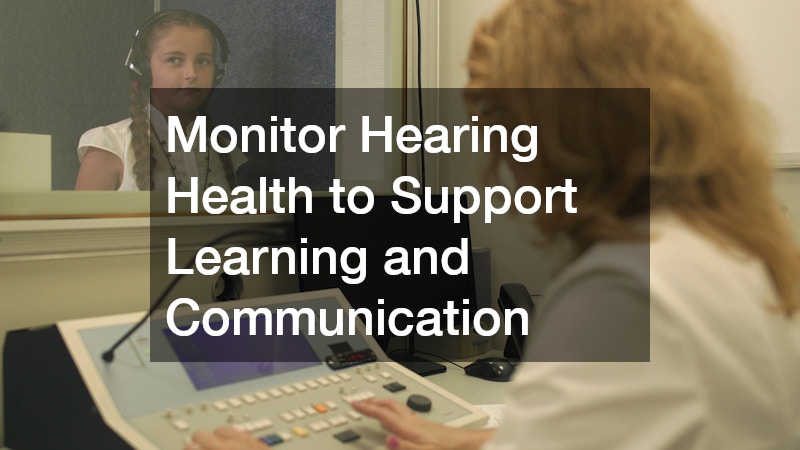 Monitor Hearing Health to Support Learning and Communication