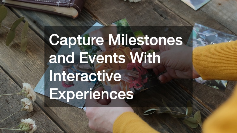 Capture Milestones and Events With Interactive Experiences