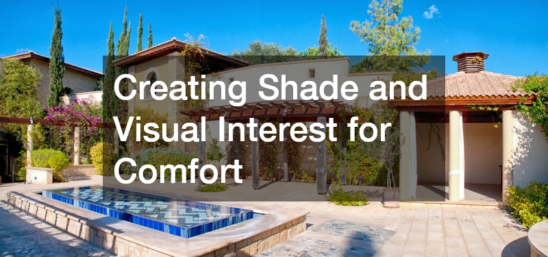 Creating Shade and Visual Interest for Comfort