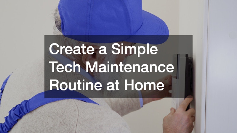 Create a Simple Tech Maintenance Routine at Home
