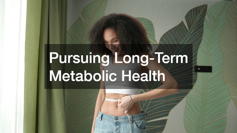 Pursuing Long-Term Metabolic Health