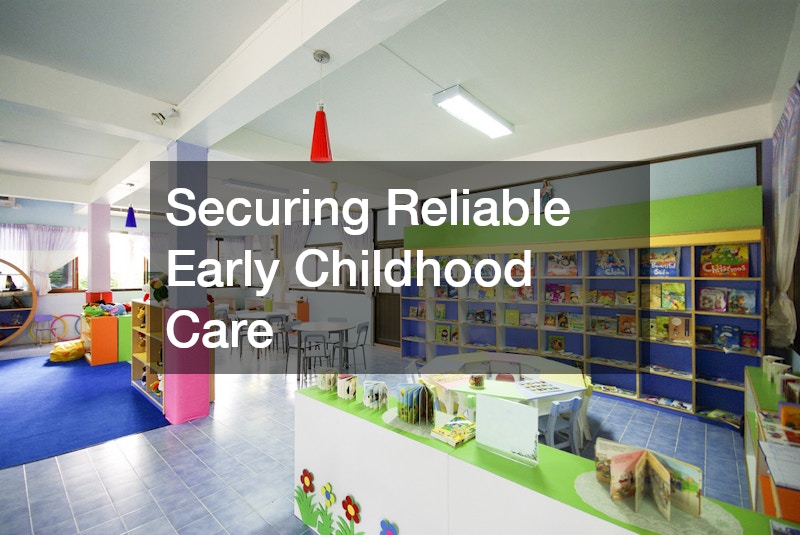 Securing Reliable Early Childhood Care