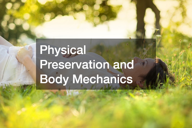 Physical Preservation and Body Mechanics