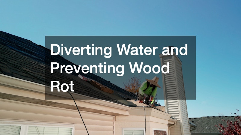Diverting Water and Preventing Wood Rot