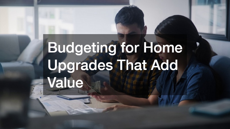 Budgeting for Home Upgrades That Add Value