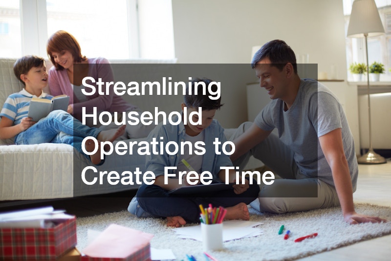 Streamlining Household Operations to Create Free Time