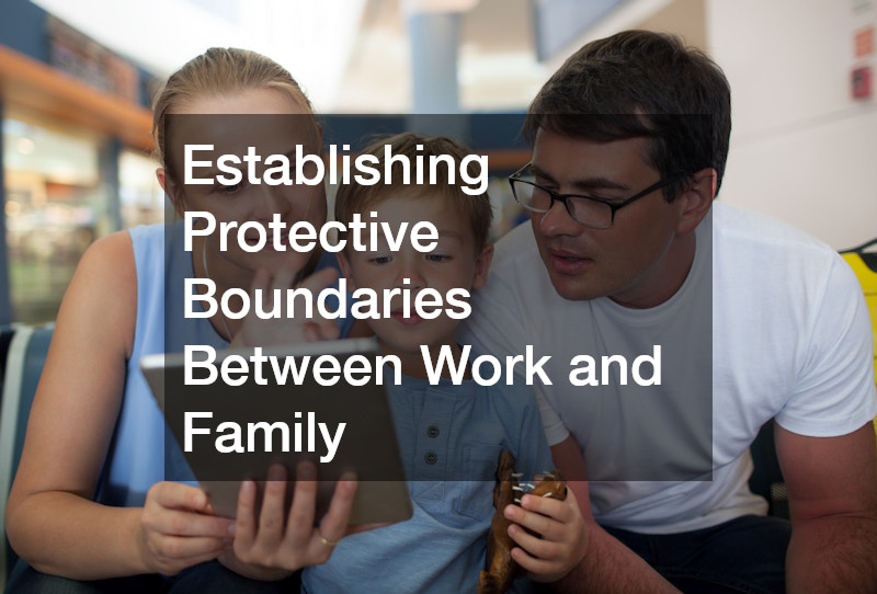 Establishing Protective Boundaries Between Work and Family