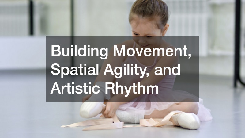 Building Movement, Spatial Agility, and Artistic Rhythm