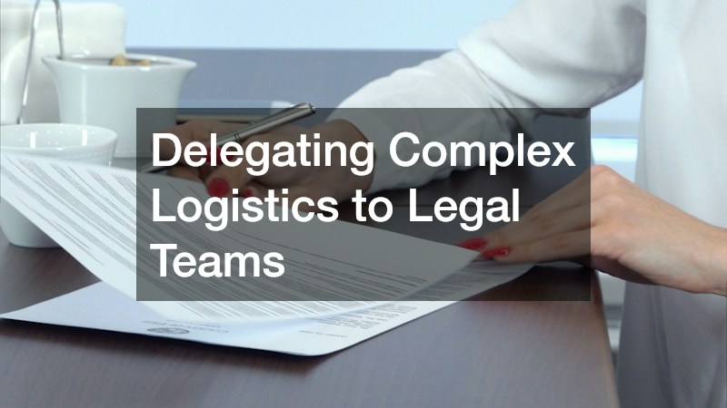 Delegating Complex Logistics to Legal Teams