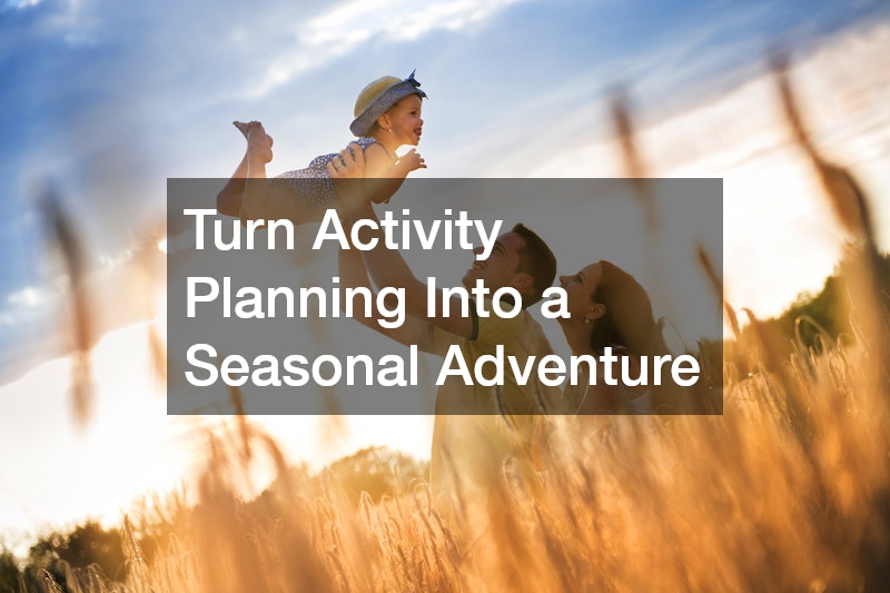 Turn Activity Planning Into a Seasonal Adventure