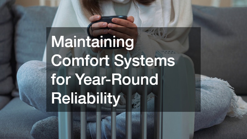 Maintaining Comfort Systems for Year-Round Reliability