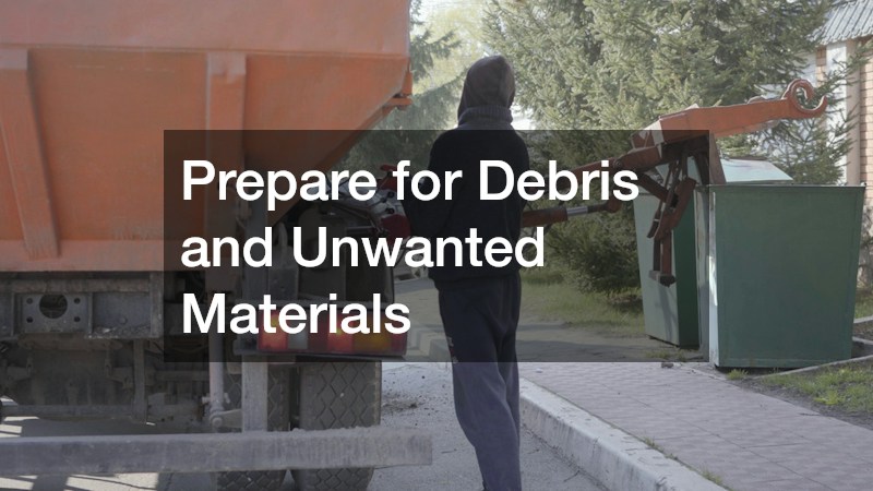 Prepare for Debris and Unwanted Materials
