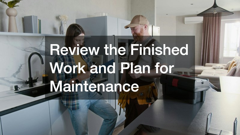 Review the Finished Work and Plan for Maintenance