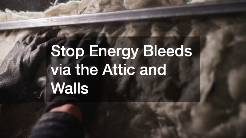 Stop Energy Bleeds via the Attic and Walls