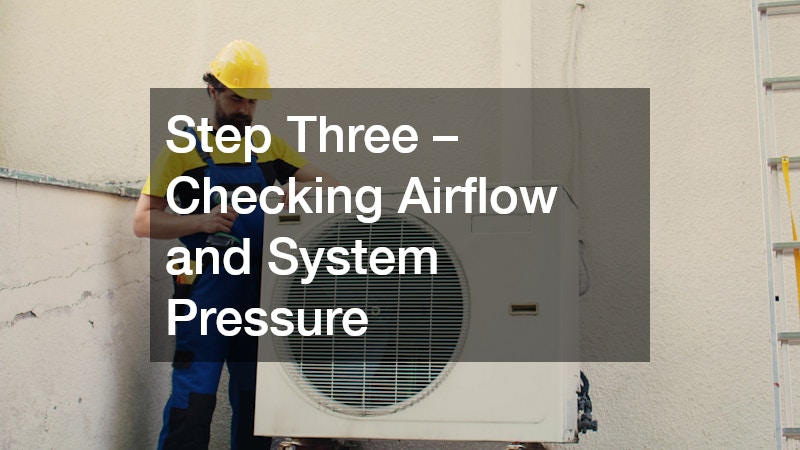 Step Three – Checking Airflow and System Pressure
