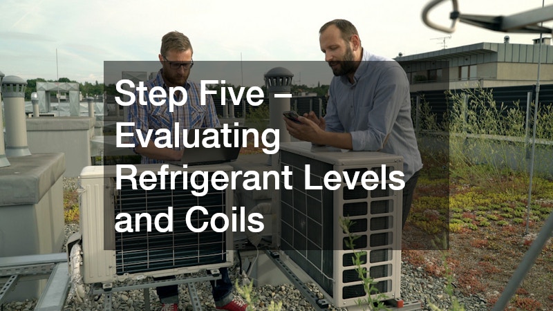 Step Five – Evaluating Refrigerant Levels and Coils