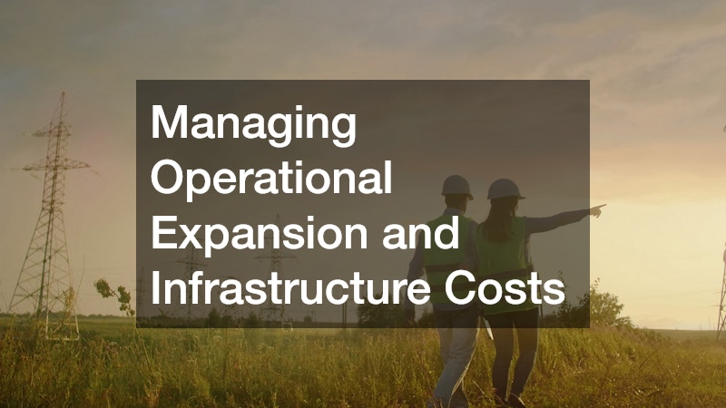 Managing Operational Expansion and Infrastructure Costs