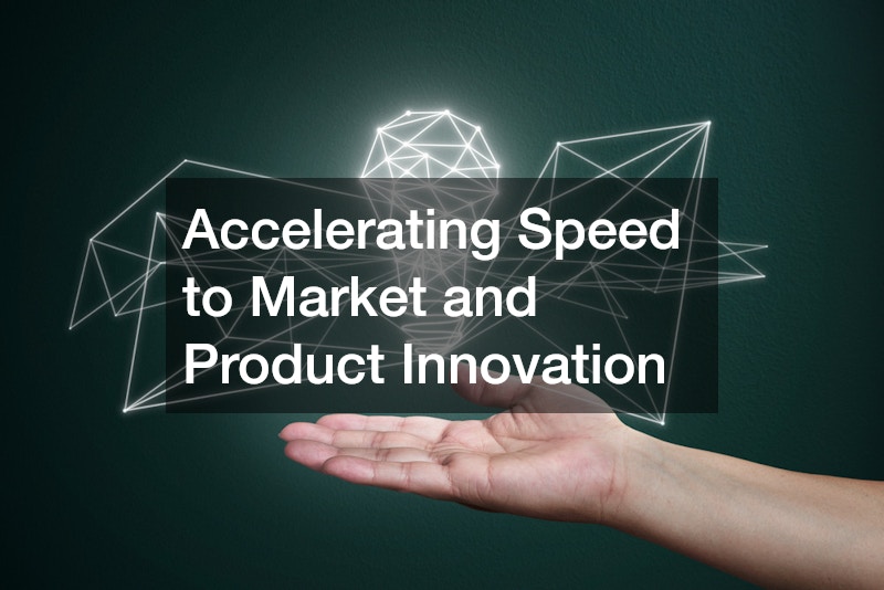 Accelerating Speed to Market and Product Innovation