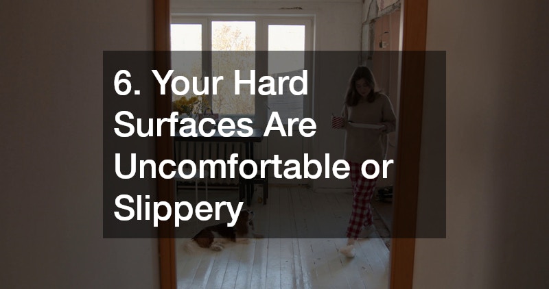 6. Your Hard Surfaces Are Uncomfortable or Slippery
