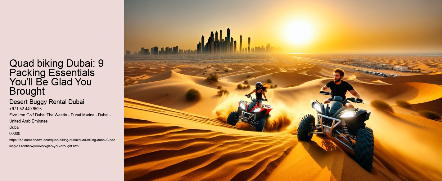 Quad biking Dubai: 9 Packing Essentials You’ll Be Glad You Brought