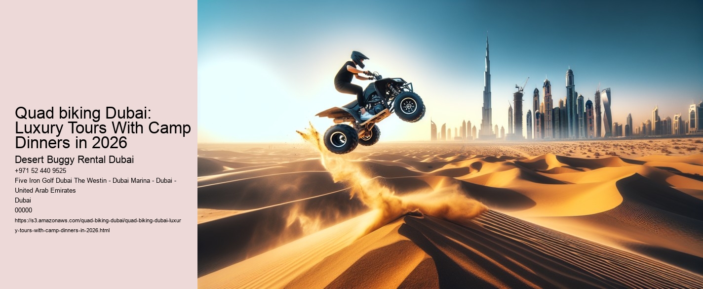 Quad biking Dubai: Luxury Tours With Camp Dinners in 2026