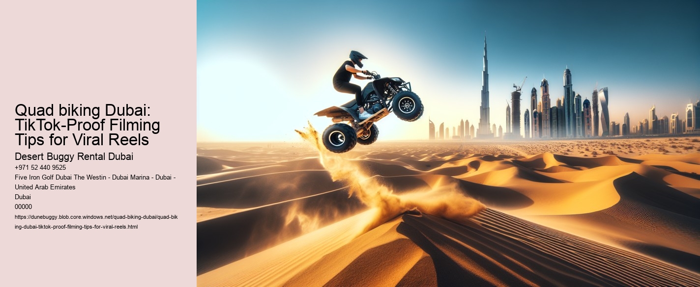 Quad biking Dubai: TikTok-Proof Filming Tips for Viral Reels