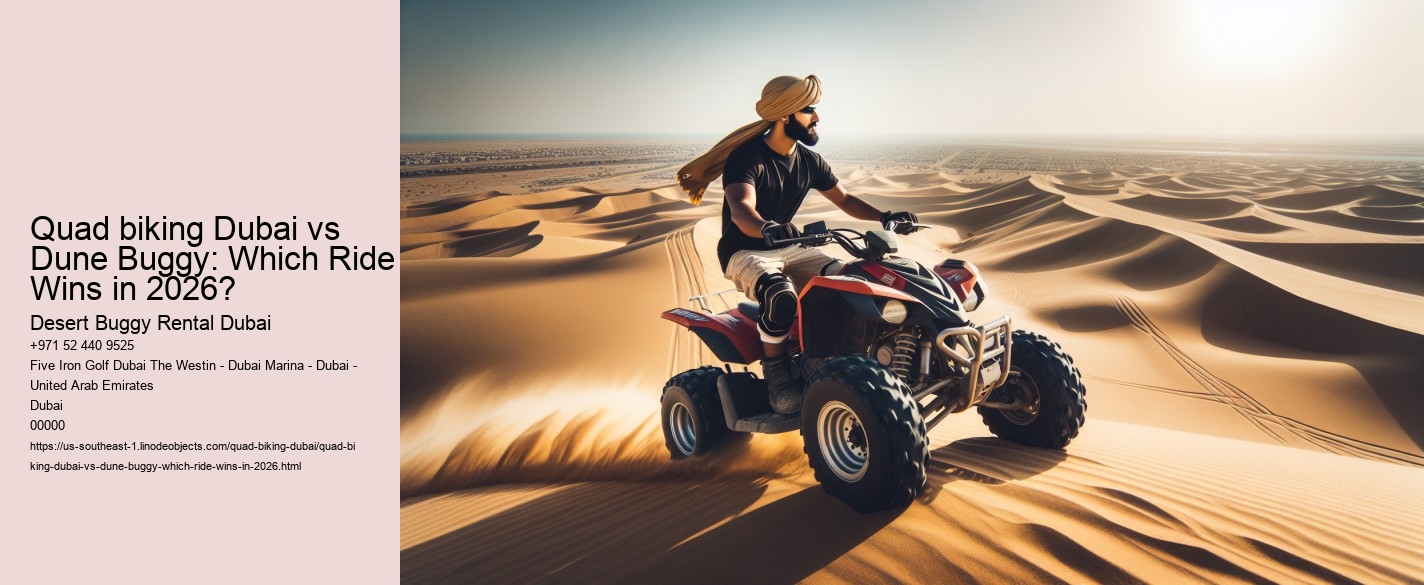 Quad biking Dubai vs Dune Buggy: Which Ride Wins in 2026?