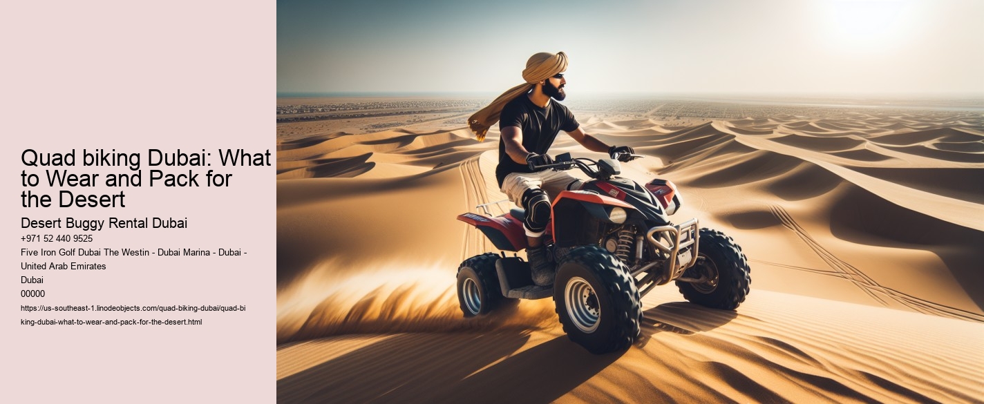 Quad biking Dubai: What to Wear and Pack for the Desert