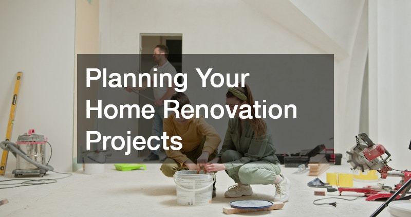 Planning Your Home Renovation Projects
