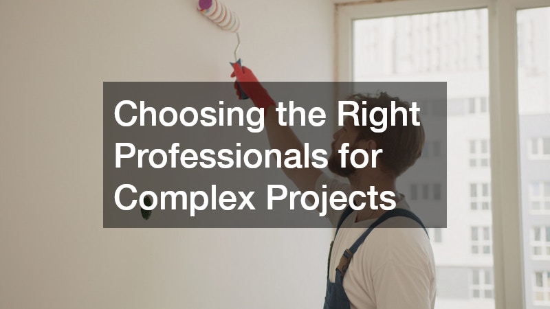 Choosing the Right Professionals for Complex Projects