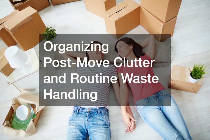 Organizing Post-Move Clutter and Routine Waste Handling