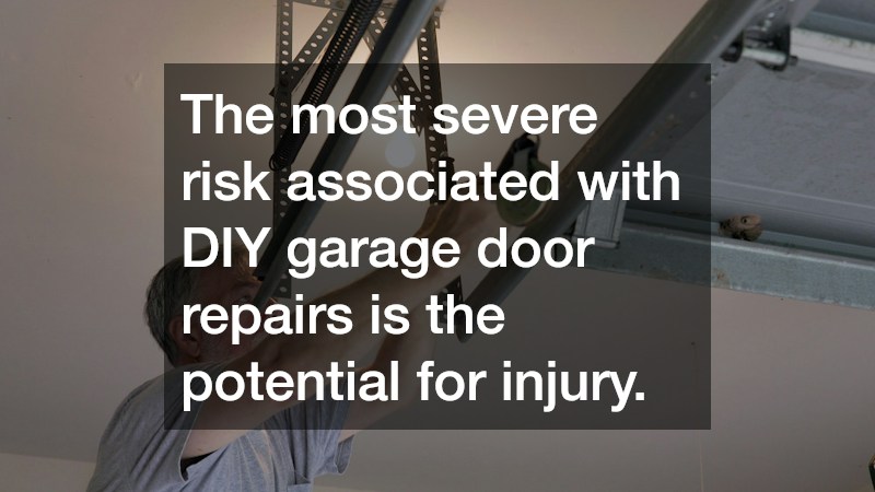 The most severe risk associated with DIY garage door repairs is the potential for injury.