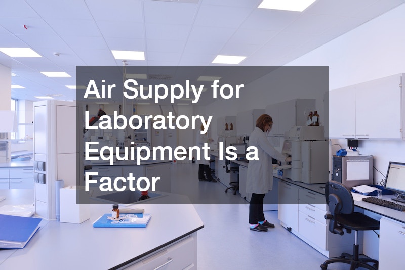 Air Supply for Laboratory Equipment Is a Factor 
