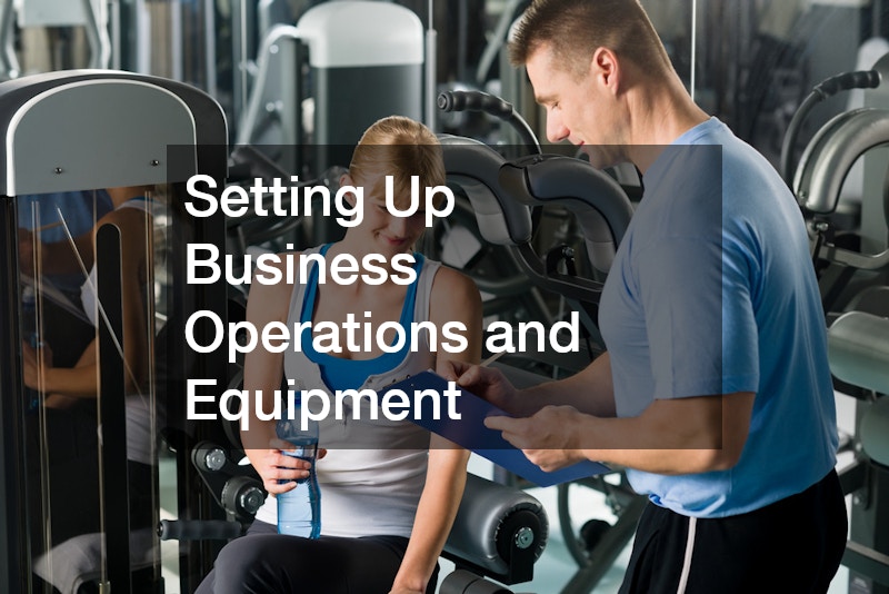 Setting Up Business Operations and Equipment