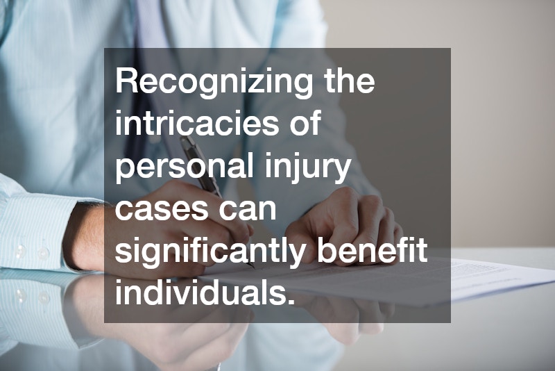 Recognizing the intricacies of personal injury cases can significantly benefit individuals.