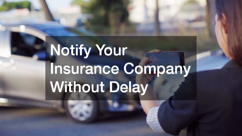 Notify Your Insurance Company Without Delay