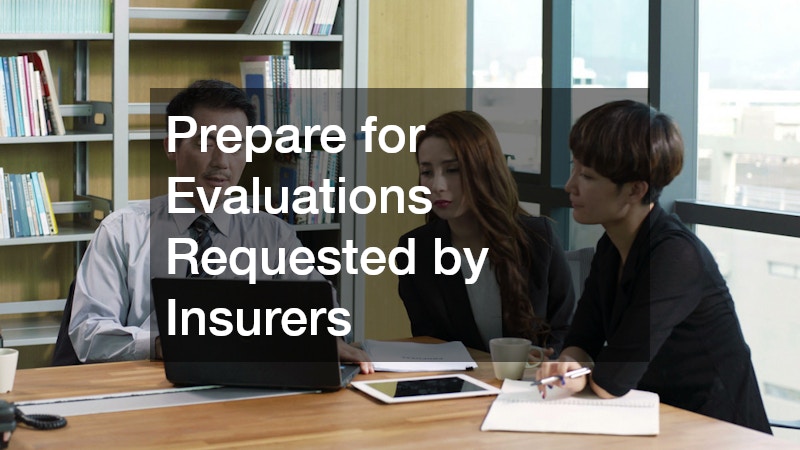 Prepare for Evaluations Requested by Insurers