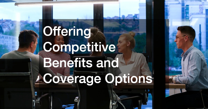 Offering Competitive Benefits and Coverage Options