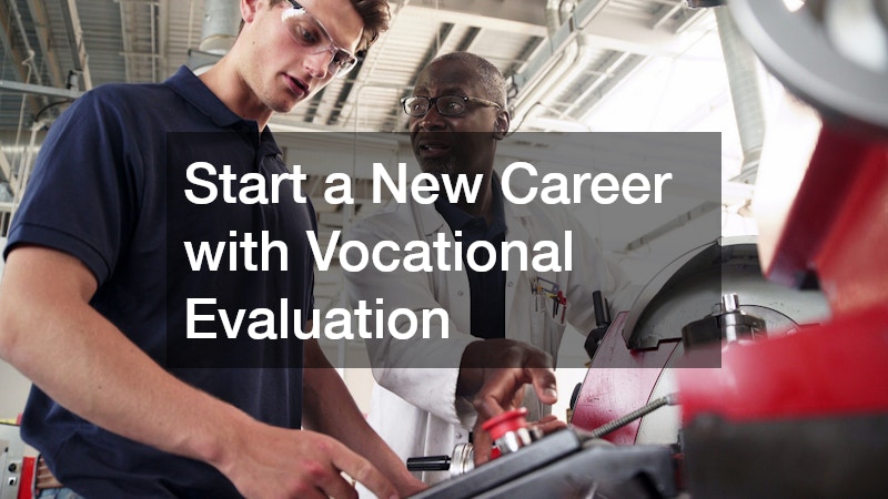 Start a New Career with Vocational Evaluation