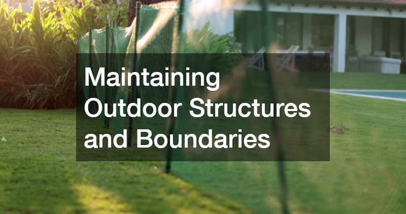 Maintaining Outdoor Structures and Boundaries