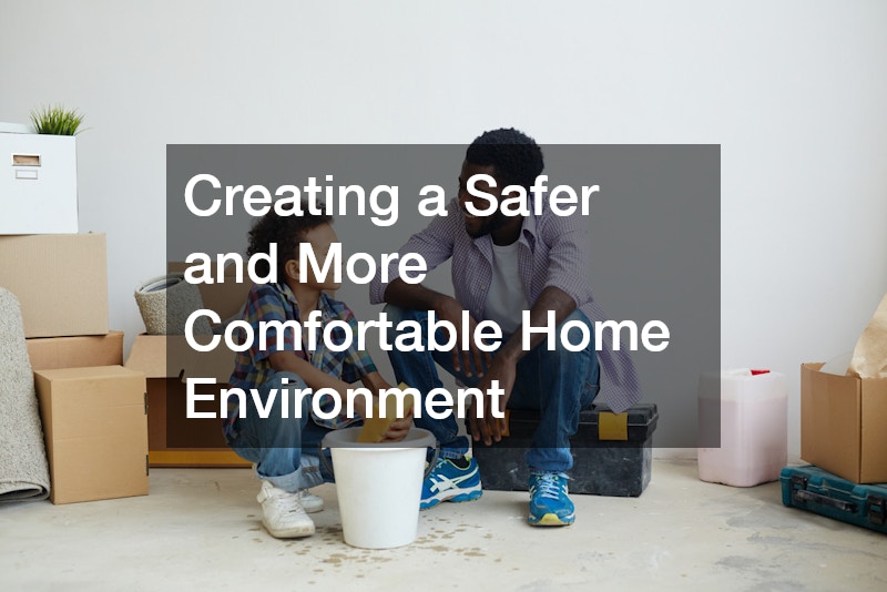 Creating a Safer and More Comfortable Home Environment