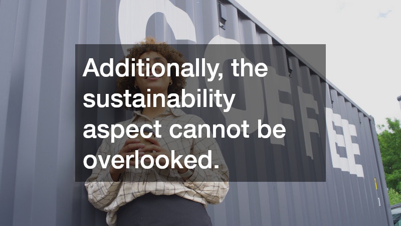Additionally, the sustainability aspect cannot be overlooked.