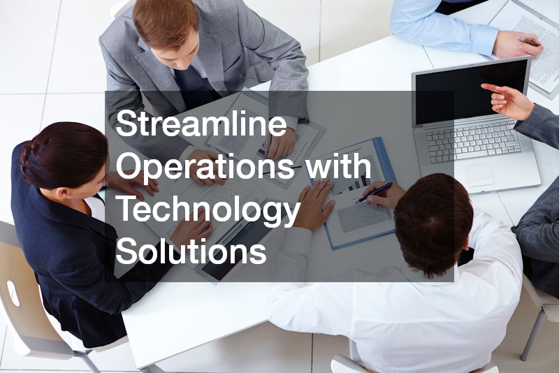 Streamline Operations with Technology Solutions