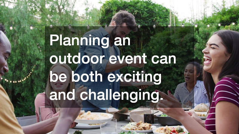 Planning an outdoor event can be both exciting and challenging.
