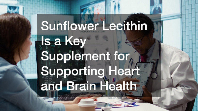 Sunflower Lecithin Is a Key Supplement for Supporting Heart and Brain Health