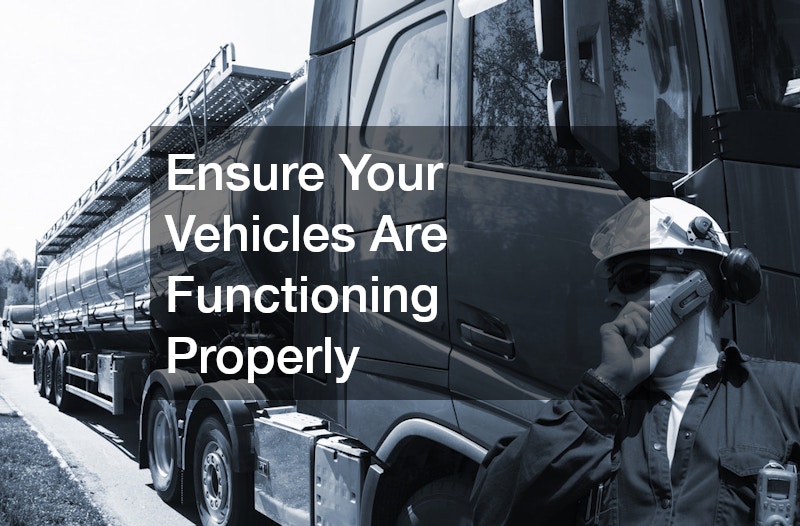 Ensure Your Vehicles Are Functioning Properly