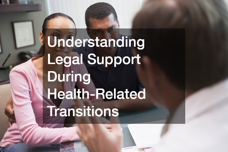 Understanding Legal Support During Health-Related Transitions