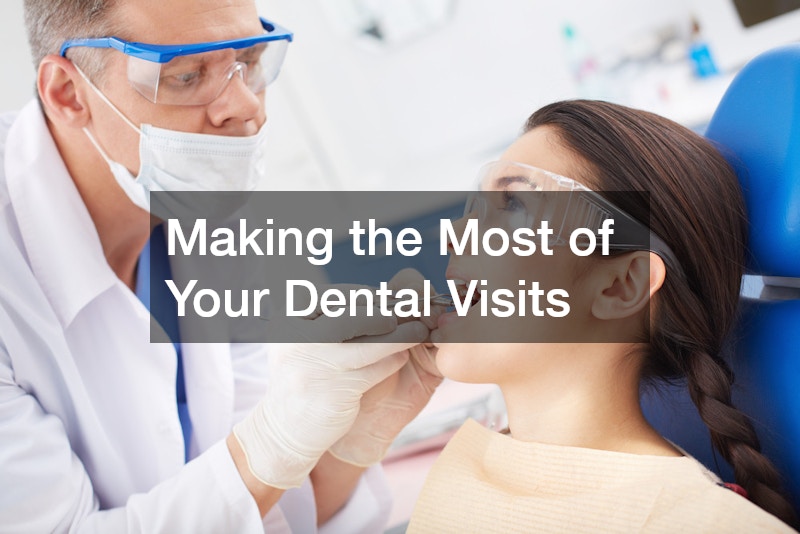 Making the Most of Your Dental Visits