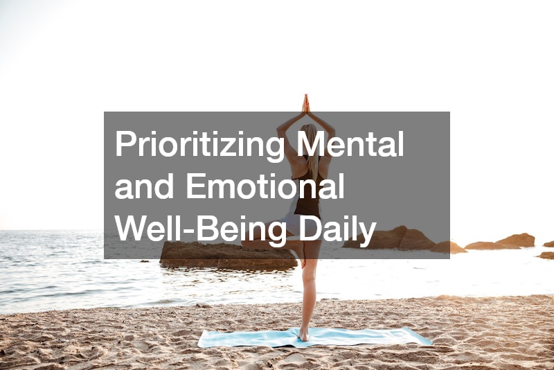 Prioritizing Mental and Emotional Well-Being Daily