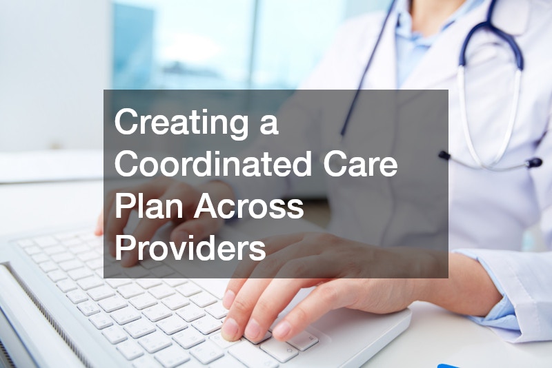 Creating a Coordinated Care Plan Across Providers